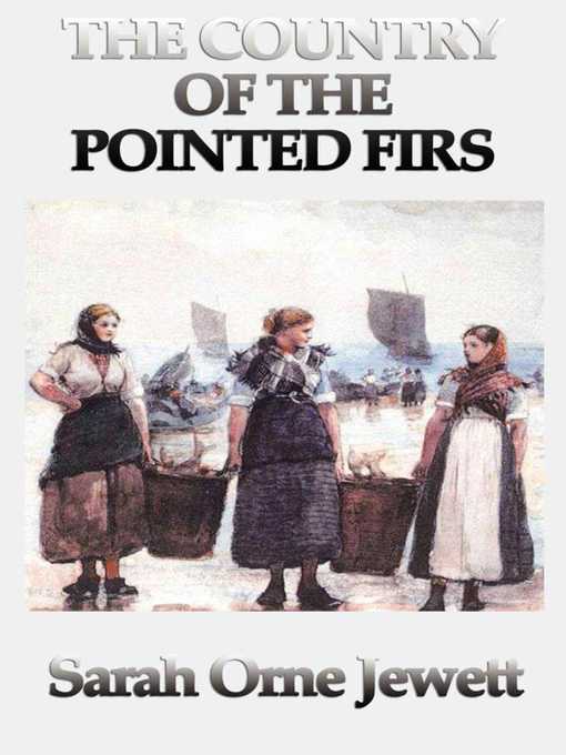 Title details for Country of the Pointed Firs by Sarah Orne Jewett - Available